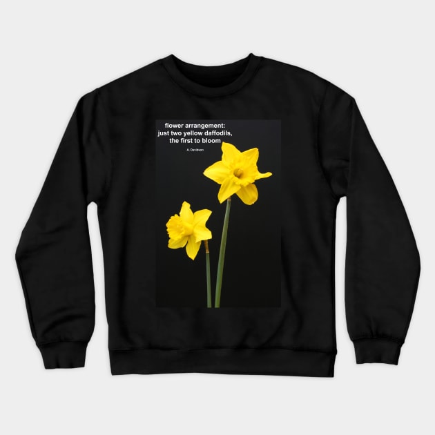 Daffodils Quotation Crewneck Sweatshirt by jwwallace